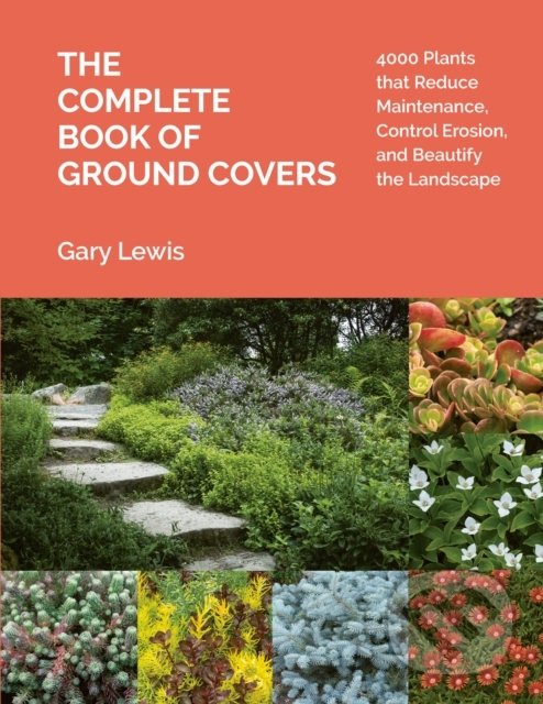 Levně Complete Book of Ground Covers (4000 Plants that Reduce Maintenance, Control Erosion, and Beautify the Landscape) - kniha z kategorie Dom, byt a…