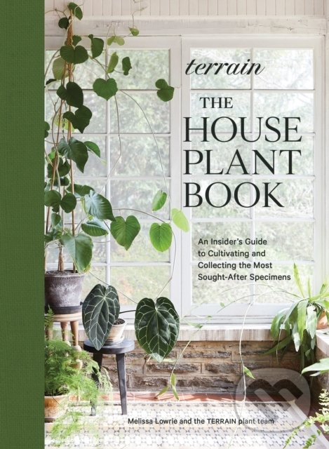 Levně Terrain: The Houseplant Book (An Insider's Guide to Cultivating and Collecting the Most Sought-After Specimens) - kniha z kategorie Interiérový dizajn