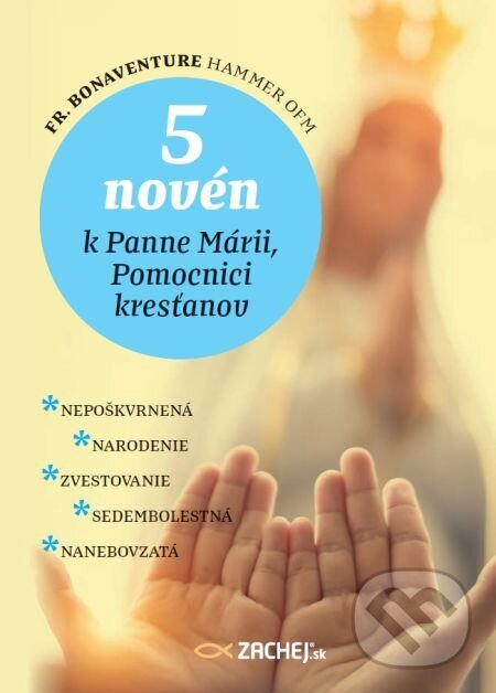 E-kniha: 5 novén k Panne Márii, Pomocnici kresťanov (Bonaventure Hammer). Zachej, 2020