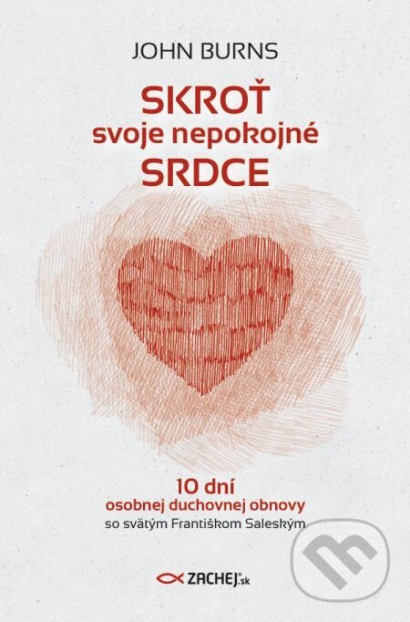 E-kniha: Skroť svoje nepokojné srdce (John Burns). Zachej, 2020