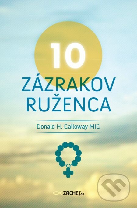 E-kniha: 10 zázrakov ruženca (Donald H. Calloway). Zachej, 2021