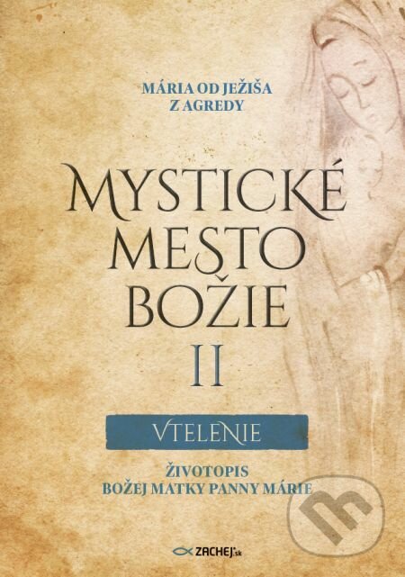 E-kniha: Mystické mesto Božie II  Vtelenie (Mária od Ježiša z Agredy). Zachej, 2021