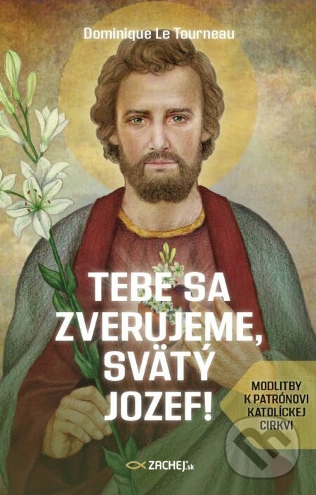 E-kniha: Tebe sa zverujeme, svätý Jozef! (Dominique Le Tourneau). Zachej, 2022