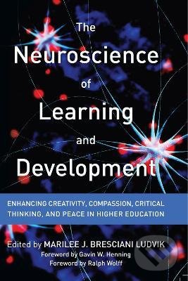 Levně The Neuroscience of Learning and Development (Enhancing Creativity, Compassion, Critical Thinking, and Peace in Higher Education) - kniha z kategorie…