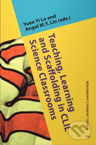Kniha: Teaching, Learning and Scaffolding in CLIL Science Classrooms (Yuen Yi Lo a Angel M.Y. Lin)