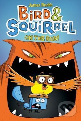 Bird & Squirrel on the Run - James Burks, Scholastic, 2012