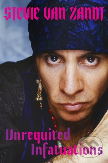 Levně Unrequited Infatuations: A Memoir - Stevie Van Zandt - kniha z kategorie Životopisy