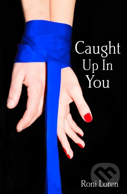 E-kniha: Caught Up In You (Roni Loren). HarperCollins, 2013