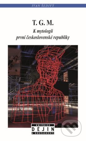 Levně T. G. M. (K mytologii první československé republiky) - kniha z kategorie História