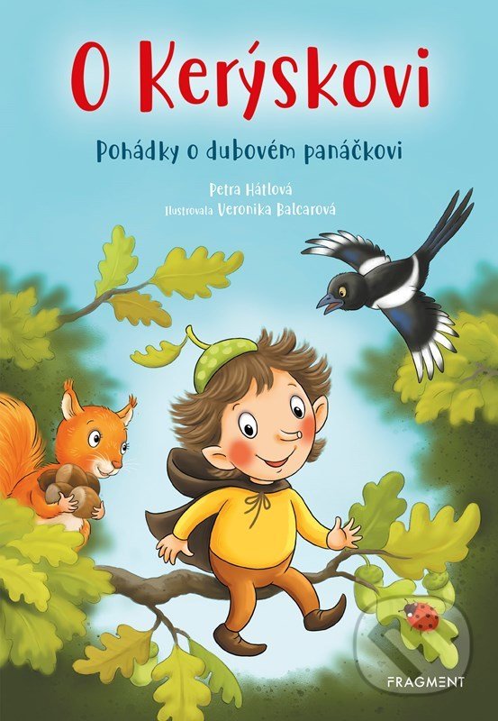 Levně O Kerýskovi - Pohádky o dubovém panáčkovi - Petra Hátlová, Veronika Balcarová (Ilustrátor) - kniha z kategorie Rozprávky