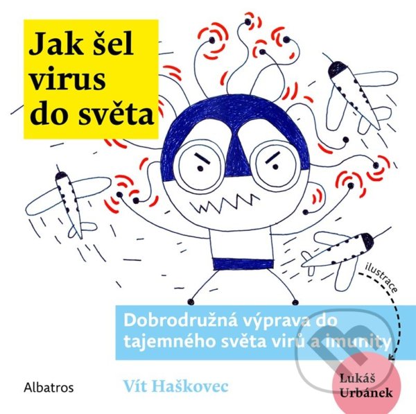 Levně Jak šel virus do světa - Ondřej Müller, Vít Haškovec, Lukáš Urbánek (Ilustrátor) - kniha z kategorie Naučné knihy