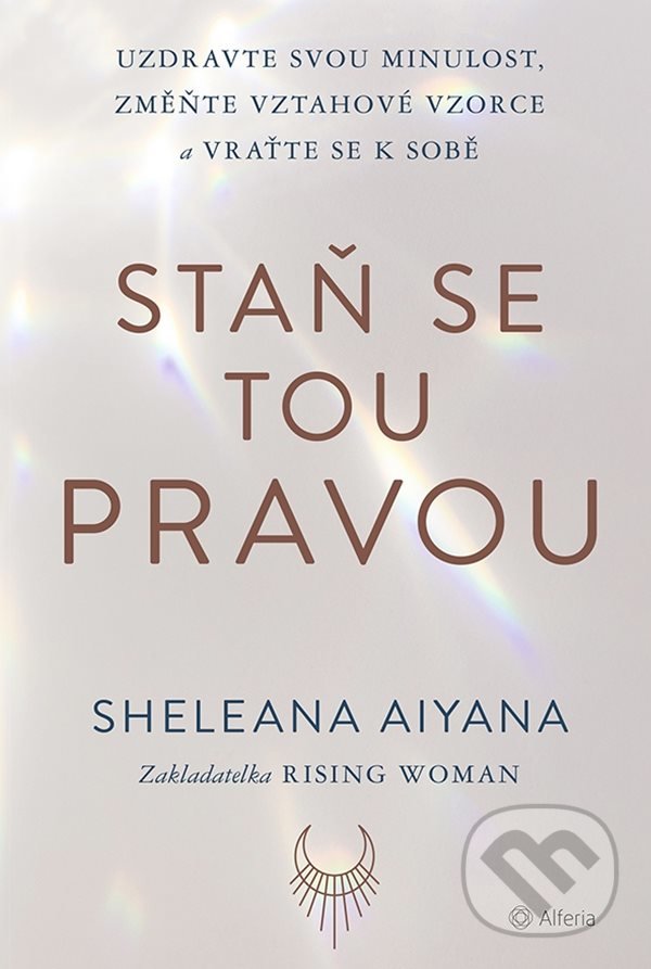 Levně Staň se tou pravou - Sheleana Aiyana - kniha z kategorie Motivácia a sebarozvoj