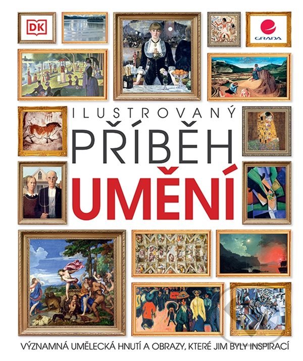 Levně Ilustrovaný příběh umění (Významná umělecká hnutí a obrazy, které jim byly inspirací) - kniha z kategorie Dejiny umenia