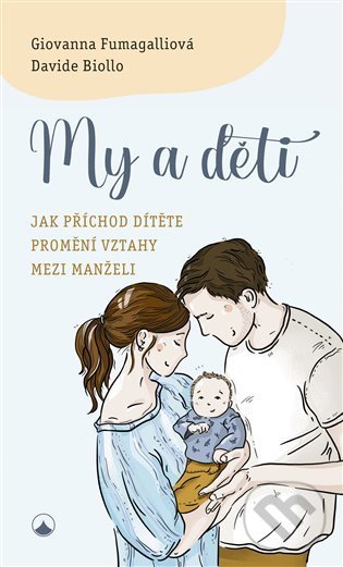 Levně My a děti (Jak příchod dítěte promění vztahy mezi manželi) - kniha z kategorie Kresťanstvo