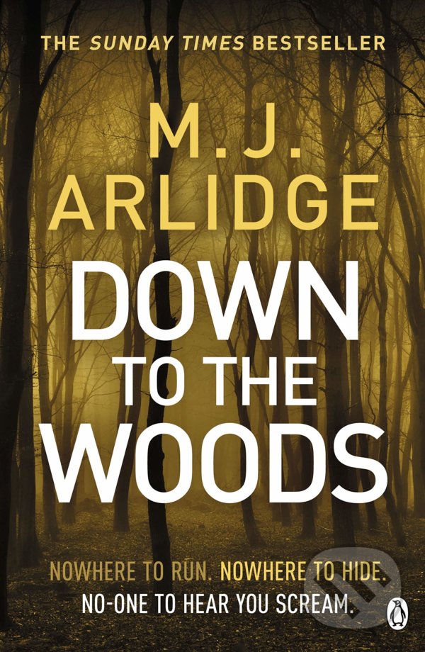 Down to the Woods - M.J. Arlidge, Penguin Books, 2019