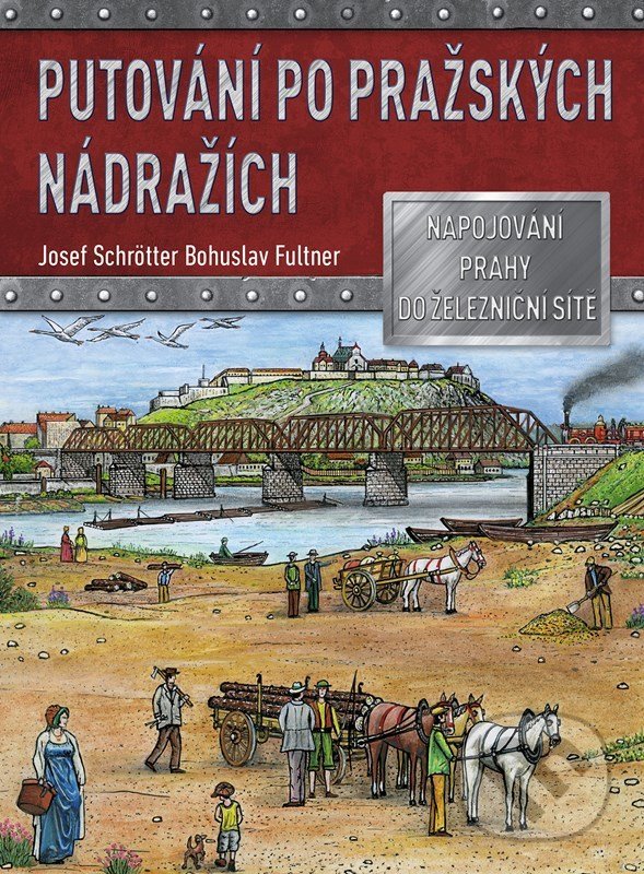 Putování po pražských nádražích - Josef Schrötter, Fultner Bohuslav (Ilustrátor), CPRESS, 2022