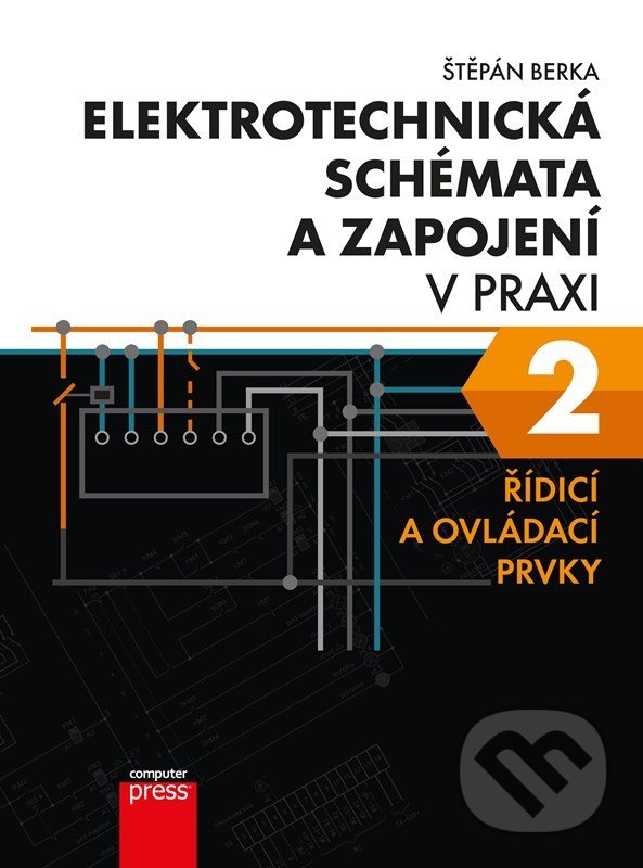 Levně Elektrotechnická schémata a zapojení v praxi 2 (Řídicí a ovládací prvky) - kniha z kategorie Jazykové učebnice a slovníky