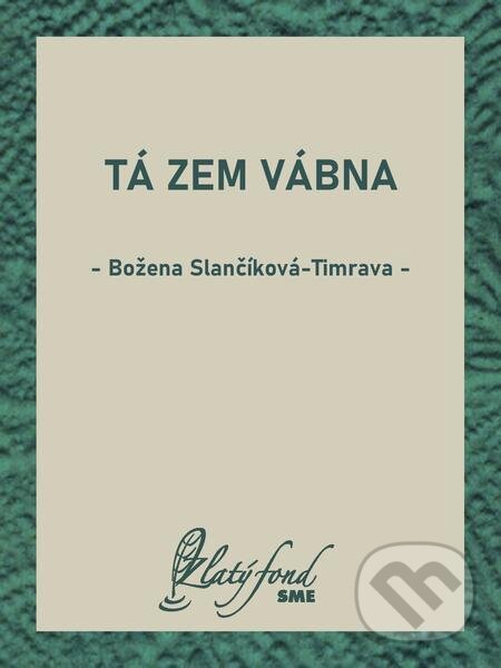 Tá zem vábna - Božena Slančíková-Timrava, Petit Press, 2022