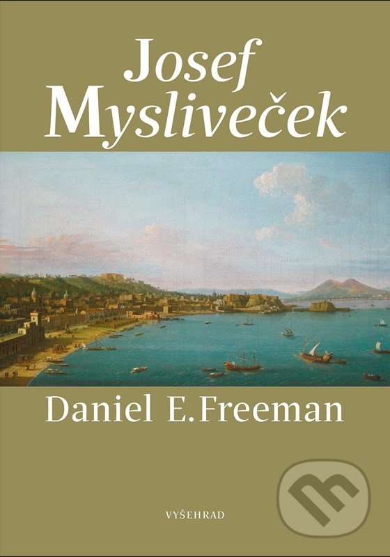 Levně Josef Mysliveček (Život a dílo) - Daniel E. Freeman - kniha z kategorie Hudba