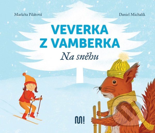 Levně Veverka z Vamberka: Na sněhu - Markéta Pilátová, Daniel Michalík (Ilustrátor) - kniha z kategorie Rozprávky