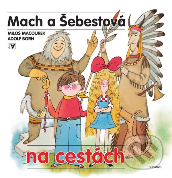 Mach a Šebestová na cestách - Miloš Macourek, Adolf Born (ilustrátor), Albatros SK, 2022