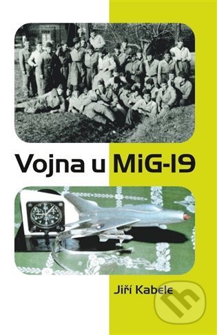Levně Vojna u Mig-19 - Jiří Kabele - kniha z kategorie História