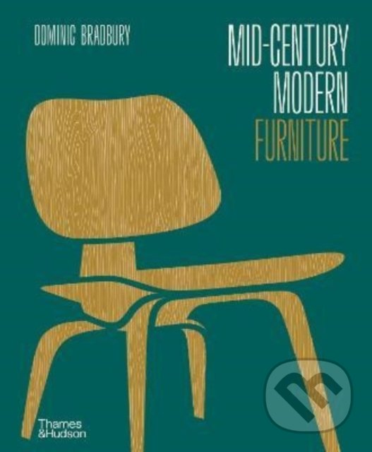 Levně Mid-Century Modern Furniture - Dominic Bradbury - kniha z kategorie Umenie, dizajn a architektúra