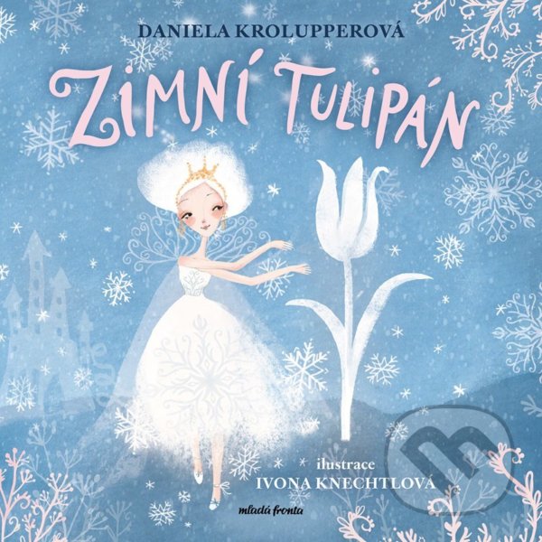 Levně Zimní tulipán - Daniela Krolupperová, Ivona Knechtlová (ilustrátor) - kniha z kategorie Rozprávky