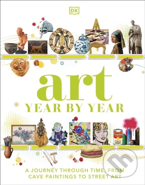 Levně Art Year by Year (A Visual History, from Cave Paintings to Street Art) - kniha z kategorie Design
