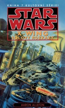 Kniha: Star Wars X-Wing 7: Solovy rozkazy (Aaron Allston). Egmont ČR, 2014