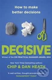 Levně Decisive (How to Make Better Decisions) - Dan Heath - kniha z kategorie Odborné a náučné