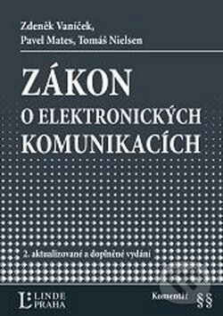 Zákon o elektronických komunikacích - Zdeněk Vaníček, Pavel Mates, Tomáš Nielsen, Linde, 2010