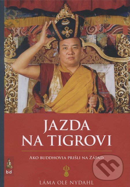 Levně Jazda na tigrovi (Ako buddhovia prišli na západ) - Láma Ole Nydahl - kniha z kategorie Budhizmus