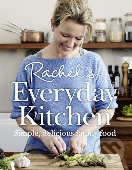 Levně Rachel's Everyday Kitchen (Simple, delicious family food) - kniha z kategorie Od známych osobností