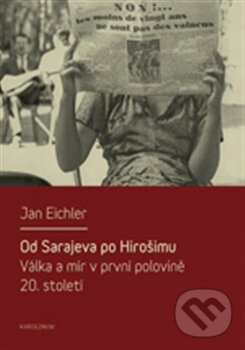 Levně Od Sarajeva po Hirošimu (Válka a mír v první polovině 20. století) - kniha z kategorie Politológia a politika