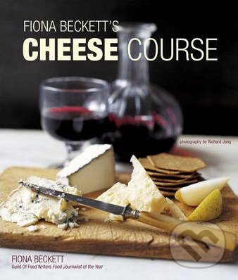 Levně Cheese Course - Fiona Beckett - kniha z kategorie Odborné a náučné