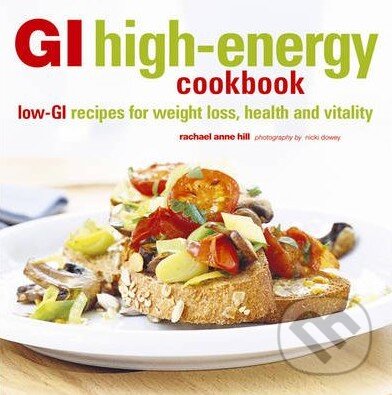 Levně GI High-energy Cookbook (Low-GI Recipes for Weight Loss, Health and Vitality) - kniha z kategorie Diéty a zdravá výživa