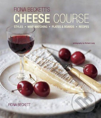 Levně Cheese Course - Fiona Beckett - kniha z kategorie Podľa potraviny