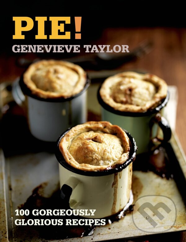 Levně Pie! (100 Gorgeously Glorious Recipes) - Genevieve Taylor - kniha z kategorie Kuchárky