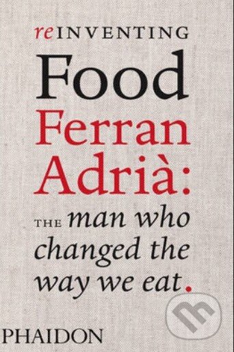 Kniha Reinventing Food Ferran Adrià