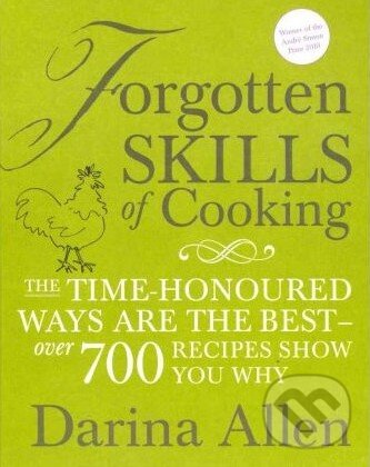Forgotten Skills of Cooking - Darina Allen, Kyle Books, 2009