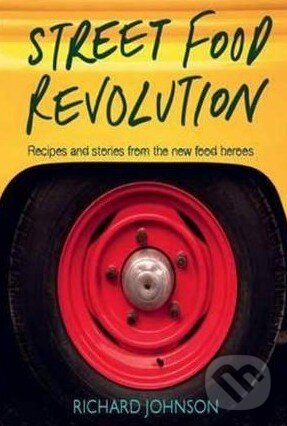 Kniha: Street Food Revolution (Richard Johnson). Kyle Books, 2011