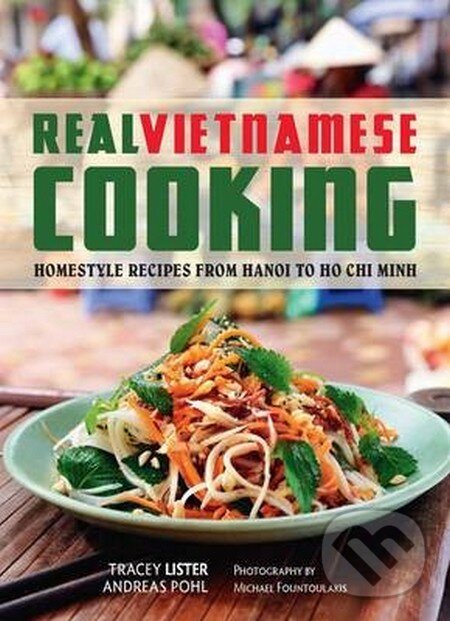 Real Vietnamese Cooking - Tracey Lister, Andreas Pohl,, Hardie Grant, 2014