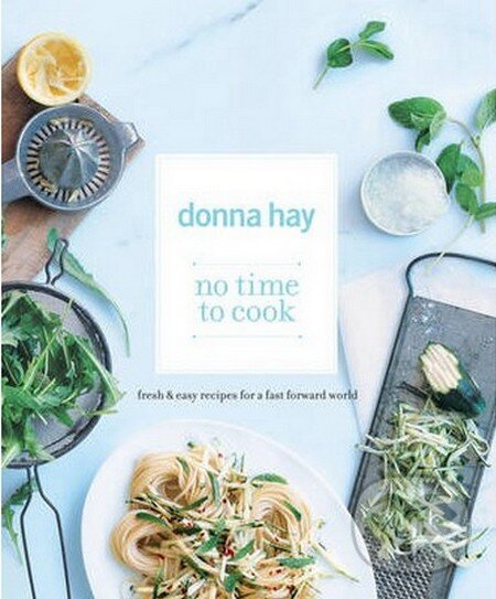 No Time to Cook - Donna Hay, Hardie Grant, 2013