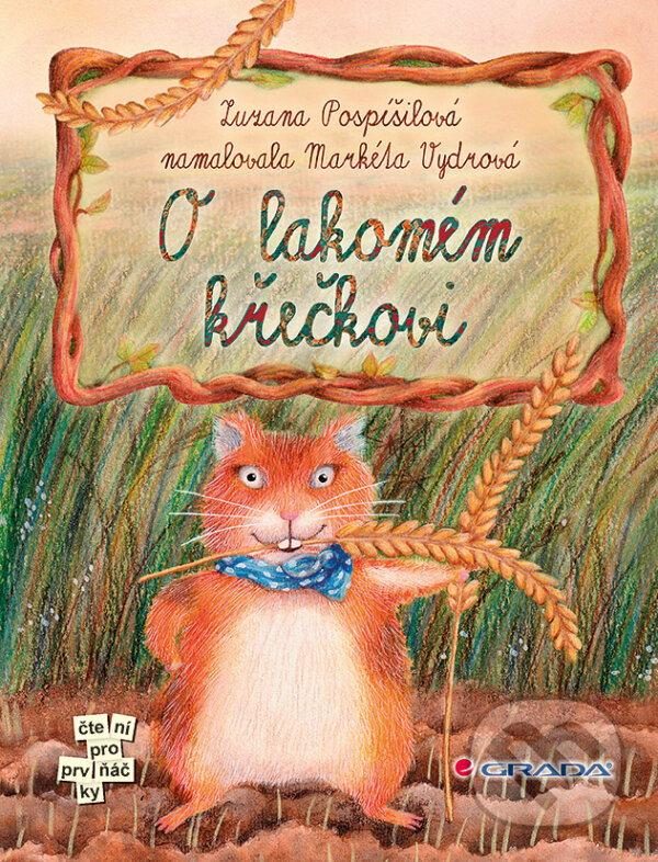 O lakomém křečkovi - Zuzana Pospíšilová, Markéta Vydrová, Grada, 2013