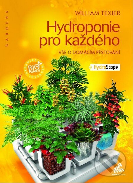 Levně Hydroponie pro každého (Vše o domácím pěstování) - William Texier - kniha z kategorie Dom, byt a záhrada