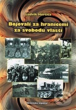 Levně Bojovali za hranicemi za svobodu vlasti - Ludvík Hořčica - kniha z kategorie 20. storočia