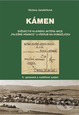 Levně Kámen (Svědectví hlavního aktéra akce „Falešné hranice“ u Všerub na Domažlicku) - kniha z kategorie 20. storočia