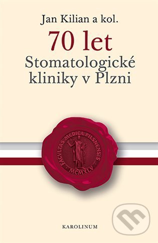 Levně 70 let Stomatologické kliniky v Plzni - Jan Kilian - kniha z kategorie Stomatológia a dentálna hygiena