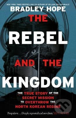 Kniha: The Rebel and the Kingdom (Bradley Hope). John Murray, 2022